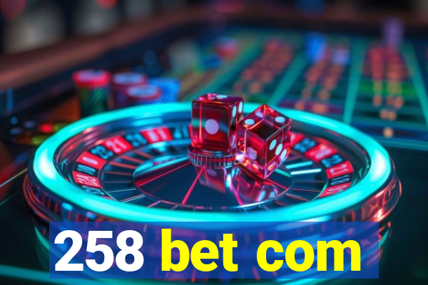 258 bet com